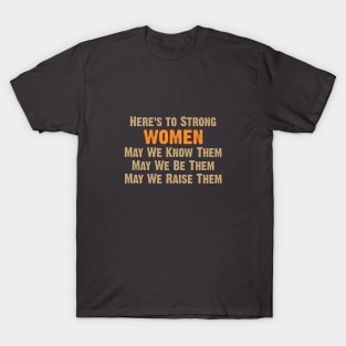 Here's to Strong Women T-Shirt